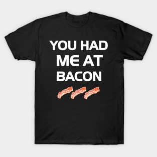 You Had Me At Bacon Funny Lover T-Shirt